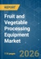 Fruit and Vegetable Processing Equipment - Market Share Analysis, Industry Trends & Statistics, Growth Forecasts (2026-2031) - Product Thumbnail Image
