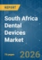 South Africa Dental Devices - Market Share Analysis, Industry Trends & Statistics, Growth Forecasts (2026-2031) - Product Image