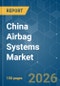 China Airbag Systems - Market Share Analysis, Industry Trends & Statistics, Growth Forecasts (2026-2031) - Product Thumbnail Image