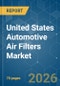 United States Automotive Air Filters - Market Share Analysis, Industry Trends & Statistics, Growth Forecasts (2026-2031) - Product Image