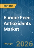 Europe Feed Antioxidants - Market Share Analysis, Industry Trends & Statistics, Growth Forecasts (2026-2031)- Product Image