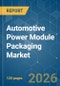 Automotive Power Module Packaging - Market Share Analysis, Industry Trends & Statistics, Growth Forecasts (2026-2031) - Product Thumbnail Image