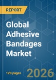 Global Adhesive Bandages - Market Share Analysis, Industry Trends & Statistics, Growth Forecasts (2026-2031)- Product Image