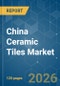 China Ceramic Tiles - Market Share Analysis, Industry Trends & Statistics, Growth Forecasts (2026-2031) - Product Thumbnail Image