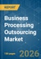Business Processing Outsourcing - Market Share Analysis, Industry Trends & Statistics, Growth Forecasts (2026-2031) - Product Thumbnail Image