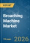 Broaching Machine - Market Share Analysis, Industry Trends & Statistics, Growth Forecasts (2026-2031) - Product Thumbnail Image
