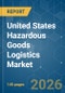 United States Hazardous Goods Logistics - Market Share Analysis, Industry Trends & Statistics, Growth Forecasts (2026-2031) - Product Thumbnail Image