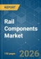 Rail Components - Market Share Analysis, Industry Trends & Statistics, Growth Forecasts (2026-2031) - Product Thumbnail Image