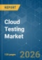 Cloud Testing - Market Share Analysis, Industry Trends & Statistics, Growth Forecasts (2026-2031) - Product Thumbnail Image