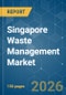 Singapore Waste Management - Market Share Analysis, Industry Trends & Statistics, Growth Forecasts (2026-2031) - Product Image