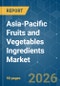 Asia-Pacific Fruits and Vegetables Ingredients - Market Share Analysis, Industry Trends & Statistics, Growth Forecasts (2026-2031) - Product Image