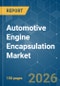 Automotive Engine Encapsulation - Market Share Analysis, Industry Trends & Statistics, Growth Forecasts (2026-2031) - Product Thumbnail Image