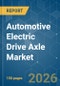 Automotive Electric Drive Axle - Market Share Analysis, Industry Trends & Statistics, Growth Forecasts (2026-2031) - Product Thumbnail Image