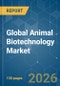 Global Animal Biotechnology - Market Share Analysis, Industry Trends & Statistics, Growth Forecasts (2026-2031) - Product Thumbnail Image