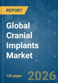 Global Cranial Implants - Market Share Analysis, Industry Trends & Statistics, Growth Forecasts (2026-2031)- Product Image