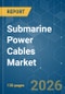 Submarine Power Cables - Market Share Analysis, Industry Trends & Statistics, Growth Forecasts (2026-2031) - Product Image