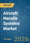 Aircraft Nacelle Systems - Market Share Analysis, Industry Trends & Statistics, Growth Forecasts (2026-2031) - Product Thumbnail Image