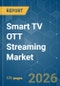 Smart TV OTT Streaming - Market Share Analysis, Industry Trends & Statistics, Growth Forecasts (2026-2031) - Product Image