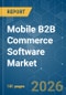 Mobile B2B Commerce Software - Market Share Analysis, Industry Trends & Statistics, Growth Forecasts (2026-2031) - Product Thumbnail Image