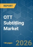 OTT Subtitling - Market Share Analysis, Industry Trends & Statistics, Growth Forecasts (2026-2031)- Product Image