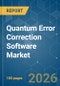 Quantum Error Correction Software - Market Share Analysis, Industry Trends & Statistics, Growth Forecasts (2026-2031) - Product Image
