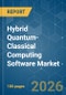 Hybrid Quantum-Classical Computing Software - Market Share Analysis, Industry Trends & Statistics, Growth Forecasts (2026-2031) - Product Image