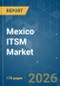 Mexico ITSM - Market Share Analysis, Industry Trends & Statistics, Growth Forecasts (2026-2031) - Product Thumbnail Image