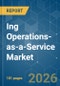 Ing Operations-as-a-Service Market - Market Share Analysis, Industry Trends & Statistics, Growth Forecasts (2026-2031) - Product Thumbnail Image