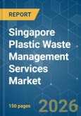 Singapore Plastic Waste Management Services - Market Share Analysis, Industry Trends & Statistics, Growth Forecasts (2026-2031)- Product Image