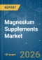 Magnesium Supplements - Market Share Analysis, Industry Trends & Statistics, Growth Forecasts (2026-2031) - Product Thumbnail Image