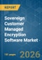 Sovereign Customer Managed Encryption Software - Market Share Analysis, Industry Trends & Statistics, Growth Forecasts (2026-2031) - Product Image