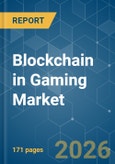Blockchain in Gaming - Market Share Analysis, Industry Trends & Statistics, Growth Forecasts (2026-2031)- Product Image