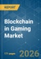 Blockchain in Gaming - Market Share Analysis, Industry Trends & Statistics, Growth Forecasts (2026-2031) - Product Thumbnail Image