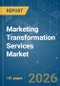 Marketing Transformation Services Market - Market Share Analysis, Industry Trends & Statistics, Growth Forecasts (2026-2031) - Product Thumbnail Image