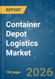 Container Depot Logistics - Market Share Analysis, Industry Trends & Statistics, Growth Forecasts (2026-2031)- Product Image