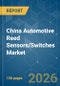 China Automotive Reed Sensors/Switches - Market Share Analysis, Industry Trends & Statistics, Growth Forecasts (2026-2031) - Product Thumbnail Image