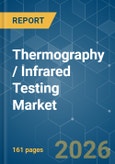 Thermography / Infrared Testing - Market Share Analysis, Industry Trends & Statistics, Growth Forecasts (2025-2030)- Product Image