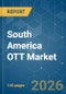 South America OTT - Market Share Analysis, Industry Trends & Statistics, Growth Forecasts (2026-2031) - Product Image