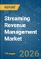 Streaming Revenue Management - Market Share Analysis, Industry Trends & Statistics, Growth Forecasts (2026-2031) - Product Image