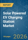 Solar Powered EV Charging Station - Market Share Analysis, Industry Trends & Statistics, Growth Forecasts (2026-2031)- Product Image