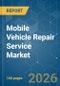 Mobile Vehicle Repair Service - Market Share Analysis, Industry Trends & Statistics, Growth Forecasts (2026-2031) - Product Thumbnail Image