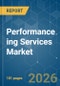 Performance ing Services Market - Market Share Analysis, Industry Trends & Statistics, Growth Forecasts (2026-2031) - Product Image