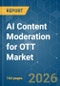 AI Content Moderation for OTT - Market Share Analysis, Industry Trends & Statistics, Growth Forecasts (2026-2031) - Product Thumbnail Image