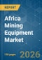 Africa Mining Equipment - Market Share Analysis, Industry Trends & Statistics, Growth Forecasts (2026-2031) - Product Image