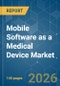 Mobile Software as a Medical Device (SaMD) - Market Share Analysis, Industry Trends & Statistics, Growth Forecasts (2026-2031) - Product Thumbnail Image