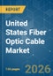 United States Fiber Optic Cable - Market Share Analysis, Industry Trends & Statistics, Growth Forecasts (2026-2031) - Product Thumbnail Image
