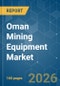 Oman Mining Equipment - Market Share Analysis, Industry Trends & Statistics, Growth Forecasts (2026-2031) - Product Image