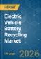 Electric Vehicle Battery Recycling - Market Share Analysis, Industry Trends & Statistics, Growth Forecasts (2026-2031) - Product Thumbnail Image
