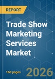 Trade Show Marketing Services Market - Market Share Analysis, Industry Trends & Statistics, Growth Forecasts (2026-2031)- Product Image