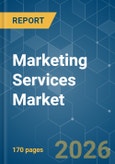 Marketing Services Market - Market Share Analysis, Industry Trends & Statistics, Growth Forecasts (2026-2031)- Product Image